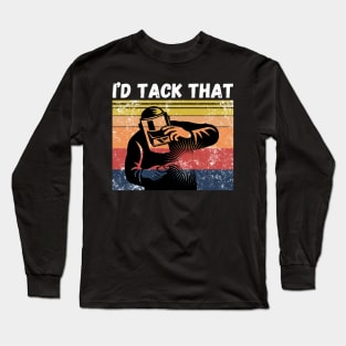 I’d tack that, Retro Vintage Welder Gift Long Sleeve T-Shirt